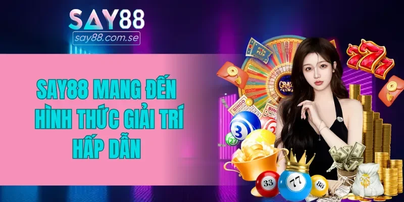 SAY88 là sân chơi uy tín với nhiều hình thức giải trí hấp dẫn