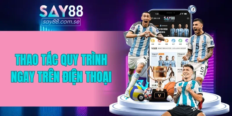 Thao tác quy trình ngay trên điện thoại 